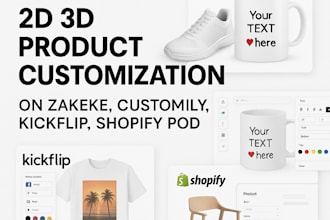setup 2d 3d product customization on zakeke, customily,  kickflip shopify pod
