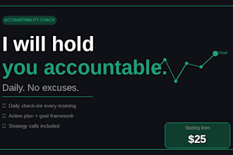 be your dedicated accountability coach to help you achieve your goals