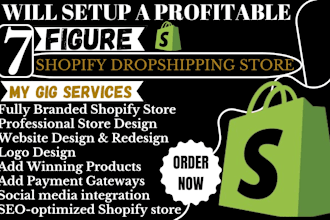 setup a profitable 7 figure shopify dropshipping store or design shopify website