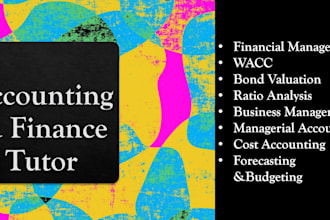 be an accounting, finance, and business management tutor for all courses