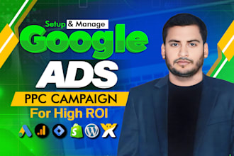 setup and manage google ads PPC campaigns for high ROI