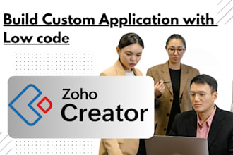 built custom app using zoho creator to fit your unique needs as your zoho expert