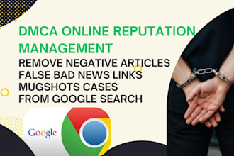 remove negative articles false bad news links mugshots cases from google search