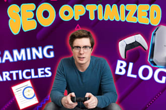 write SEO optimized gaming articles and blogs