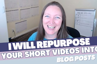 repurpose your short form videos into blog posts