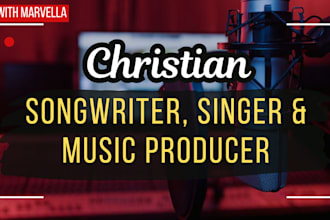 be your christian, gospel, worship song songwriter, singer and music producer