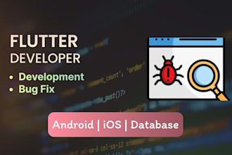 do mobile app flutter developer, create android ios app building flutter bug fix
