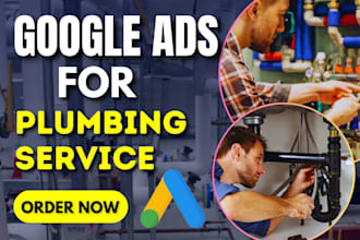 do google ads for plumbing service to get calls and leads