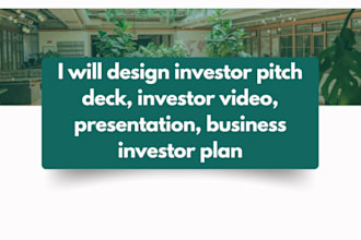 design investor pitch deck, investor video, presentation, business investor plan