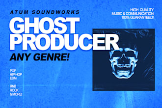 be your ghost music producer for hip hop, pop, rock, edm and more