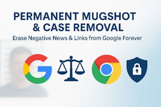 permanently remove mugshots cases,bad articles,news,delete negative links,google