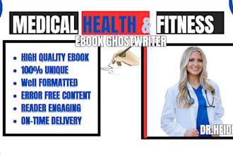 be your ghostwriter, ebook writer for health and fitness ebook, medical writing