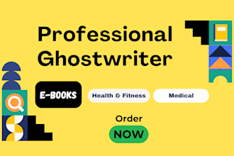 professional ghostwriter for health, fitness and medical ebooks