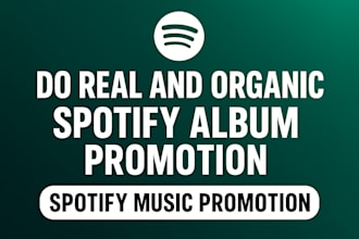 do real and organic spotify album promotion, spotify music promotion