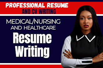 write a your professional resume, medical, and healthcare resume
