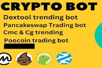 develop real dextool bot, cmc, volume bot, poocoin bot, trending bot
