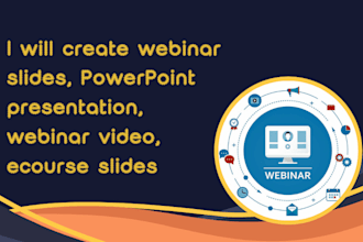 create webinar slides, powerpoint presentation, webinar video, ecourse slides