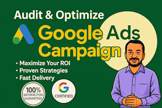 do google ads audit, optimize PPC campaign for max ROI as SEM expert