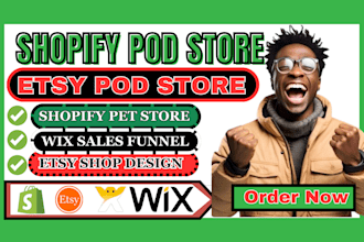 build shopify pod store, etsy pod store, shopify pet store, wix sales funnel