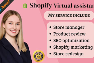 be your shopify virtual assistant, store manager, shopify marketing, shopify va