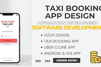design taxi uber clone app, taxi booking app, uber app for android ios platform