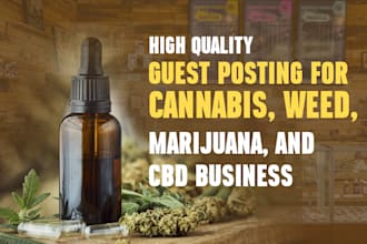 do high quality guest posting for cannabis, weed, marijuana, and cbd business