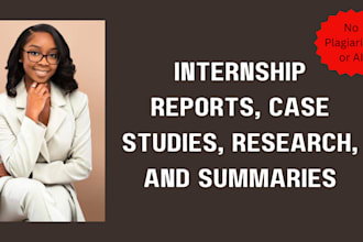assist in writing internship reports, case study, research and summary