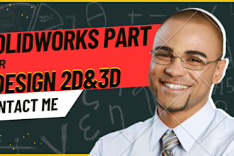design your mechanical parts using solid works in 2d and 3d