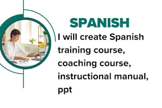 create spanish training course, coaching course, instructional manual, ppt