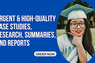 do urgent case studies, research, summaries, report writing