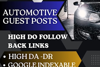 high quality automotive guest posts , backlinks top da , DR sites
