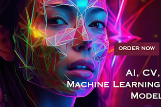 build advanced ai, machine learning, nlp, CV, and gan models for your projects