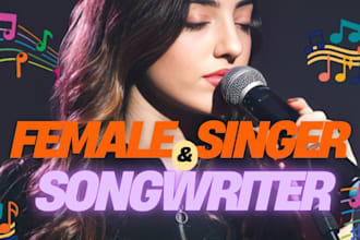 be your female singer, female rapper, female songwriter, edm singer, vocals