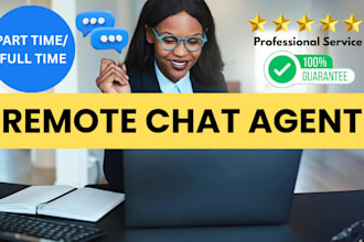 be your full or part time customer service chat agent