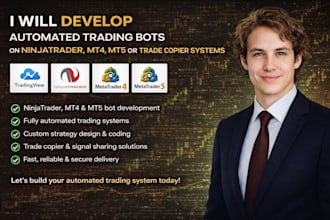 develop automated trading bots on ninjatrader, mt4, mt5 or trade copier systems
