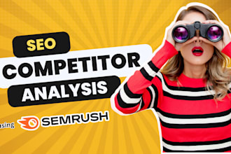 provide a comprehensive semrush report for analyzing SEO competitors