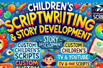 write children script, screenplay,  story book for you tube show, tv animations