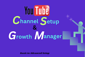 be create , setup and youtube channel growth manager