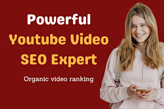 do organic powerful  youtube video SEO expert