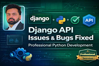 fix python django API issues and bugs professionally