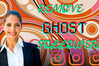 remove ghosts, bots and fake followers from instagram account
