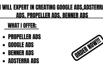 expert in creating google ads, adsterra ads, propeller ads, banner ads