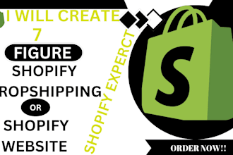 create 7 figure shopify dropshipping store or shopify website