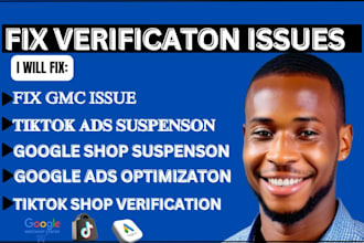 fix tik tok verification, gmc issues, suspended google ads, setup tik tok shop