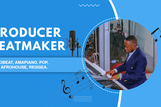 make you any beat type afrobeat, amapiano, pop, edm