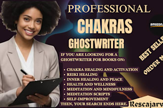 ghostwrite your ebook on chakras, reiki, energy healing, and meditation ebook