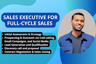 be your sales executive for full sales cycle