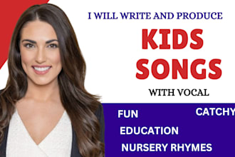 write and produce fun childrens music, nursery rhymes, children song with vocal