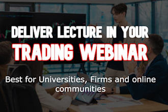 deliver lecture in your trading webinar