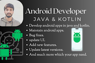 develop and maintain android apps in java and kotlin